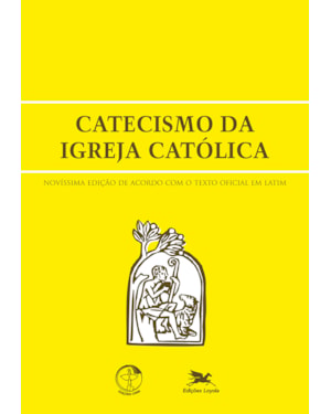 CATECISMO DA IGREJA CATÓLICA (GRANDE): NOVÍSSIMA EDIÇÃO DE ACORDO COM O TEXTO OFICIAL EM LATIM