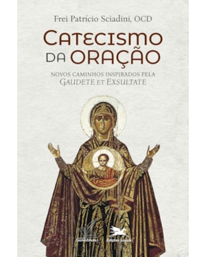 CATECISMO DA ORAÇÃO: NOVOS CAMINHO INSPIRADOS PELA 