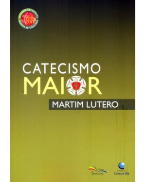 CATECISMO MAIOR DO DR MARTINHO LUTERO