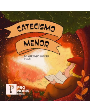 CATECISMO MENOR DE MARTINHO LUTERO ILUSTRADO - 2ª EDIÇÃO