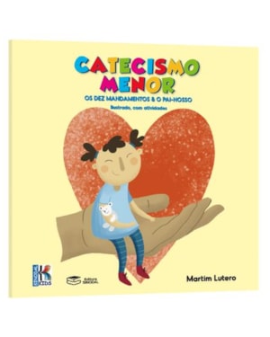 CATECISMO MENOR: MANDAMENTOS & PAI-NOSSO - ILUSTRADO - COM ATIVIDADES