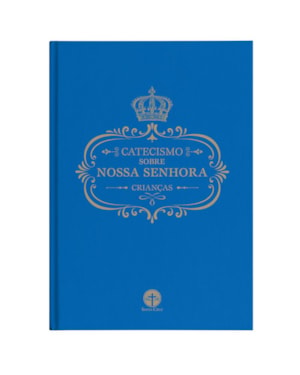 CATECISMO SOBRE NOSSA SENHORA: CRIANÇAS