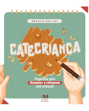 CATECRIANÇA: PROPOSTAS PARA DINAMIZAR A CATEQUESE COM CRIANÇAS
