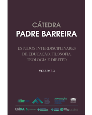 Cátedra Padre Barreira - Estudos Interdisciplinares de Educação, Filosofia, Teologia e Direito - Vol. 3