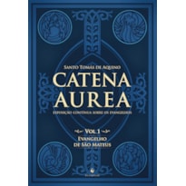 CATENA AUREA - VOL. 1: EVANGELHO DE SÃO MATEUS