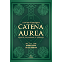CATENA AUREA - VOL. 2: EVANGELHO DE SÃO MARCOS