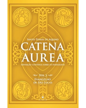 CATENA AUREA - VOL. 3 - EVANGELHO DE SÃO LUCAS