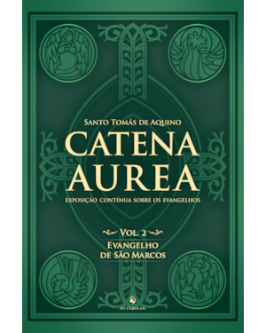CATENA AUREA - VOLUME 2 - EVANGELHO DE SÃO MARCOS