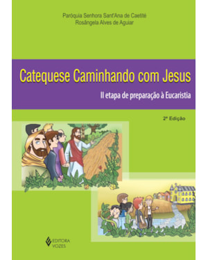CATEQUESE CAMINHANDO COM JESUS 2A. ETAPA DE PREPARAÇÃO À EUCARISTIA
