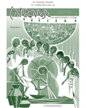 CATEQUESE COM ADOLESCENTES E JOVENS - CRISMA - ITINERÁRIO II - CATEQUIZANDO