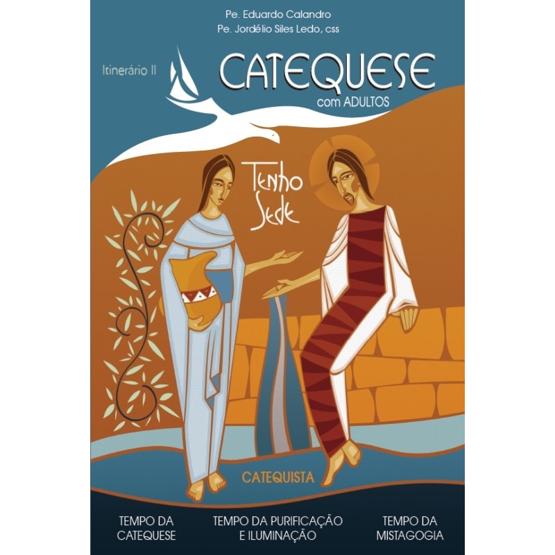 CATEQUESE COM ADULTOS - ITINERÁRIO II - CATEQUISTA