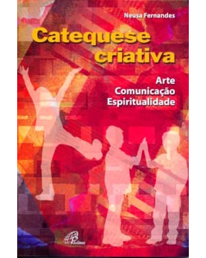 Catequese criativa: arte, comunicação e espiritualidade