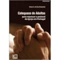 CATEQUESE DE ADULTOS - PARA REPENSAR A PASTORAL...