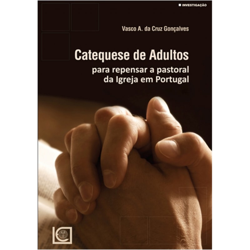 CATEQUESE DE ADULTOS - PARA REPENSAR A PASTORAL DA IGREJA EM PORTUGAL - COL