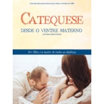 CATEQUESE DESDE O VENTRE MATERNO CATEQUESE DESDE O VENTRE MATERNO