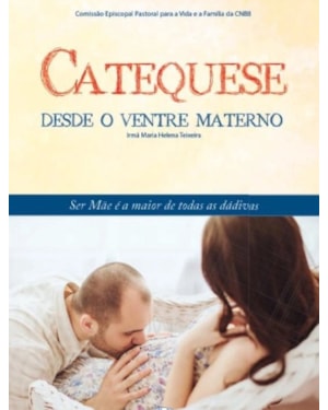 CATEQUESE DESDE O VENTRE MATERNO