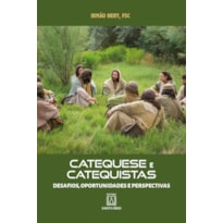 CATEQUESE E CATEQUISTAS - DESAFIOS, OPORTUNIDADES E PERSPECTIVAS