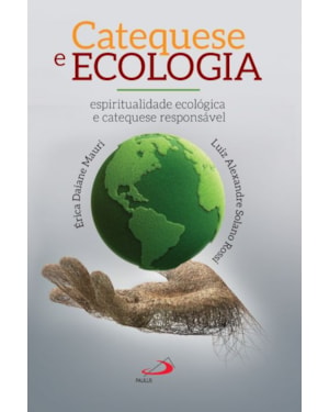 Catequese e Ecologia: espiritualidade ecológica e catequese responsável