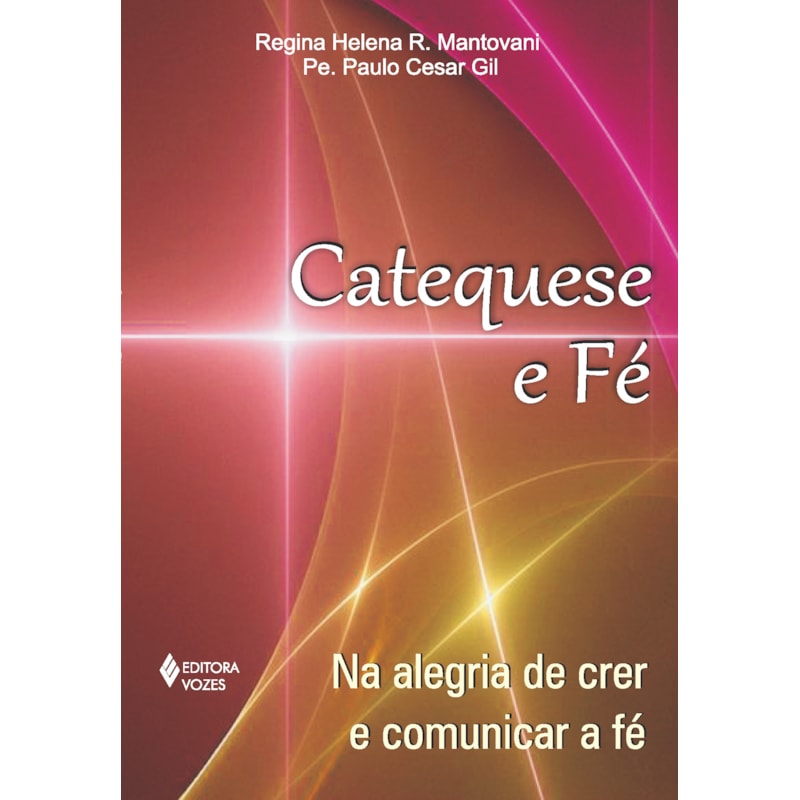CATEQUESE E FÉ - NA ALEGRIA DE CRER E COMUNICAR A FÉ