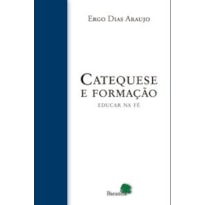 CATEQUESE E FORMACAO EDUCAR NA FE