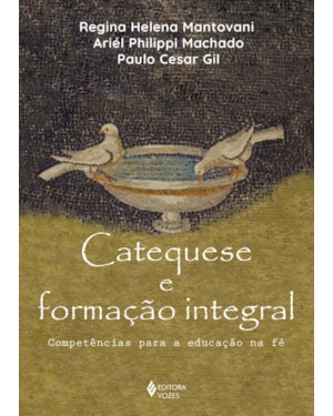 CATEQUESE E FORMAÇÃO INTEGRAL: COMPETÊNCIAS PARA A EDUCAÇÃO NA FÉ