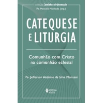 CATEQUESE E LITURGIA: COMUNHÃO COM CRISTO NA COMUNHÃO ECLESIAL