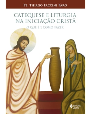 CATEQUESE E LITURGIA NA INICIAÇÃO CRISTÃ: O QUE É E COMO FAZER