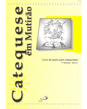Catequese em mutirão: livro de apoio para catequistas - ano C