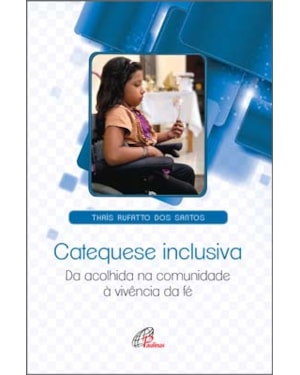 Catequese inclusiva: da acolhida na comunidade à vivência da fé