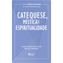 CATEQUESE, MÍSTICA E ESPIRITUALIDADE