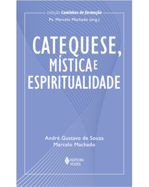 CATEQUESE, MÍSTICA E ESPIRITUALIDADE