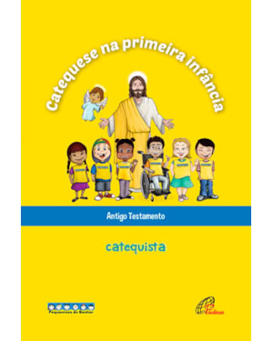Catequese na primeira infância: antigo testamento - catequista: livro do catequista
