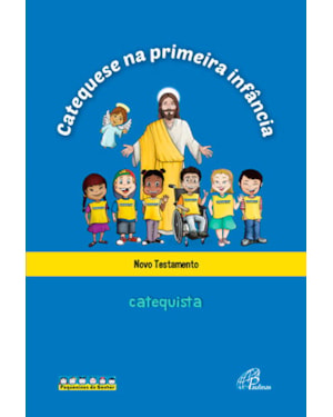 Catequese na primeira infância: novo testamento - catequista: livro do catequista