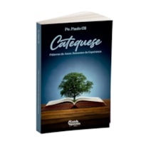 CATEQUESE: PALAVRAS DE AMOR, SEMENTES DE ESPERANÇA