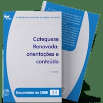 CATEQUESE RENOVADA - ORIENTAÇÕES E CONTEÚDO - DOCUMENTOS DA CNBB 26