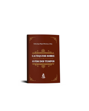 CATEQUESE SOBRE O FIM DOS TEMPOS