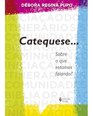 CATEQUESE... SOBRE O QUE ESTAMOS FALANDO?