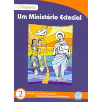 CATEQUESE UM MINISTERIO ECLESIAL -  COL. CATEQUESE A LUZ DO DIRETORIO NACIONAL DA CATEQUESE 2