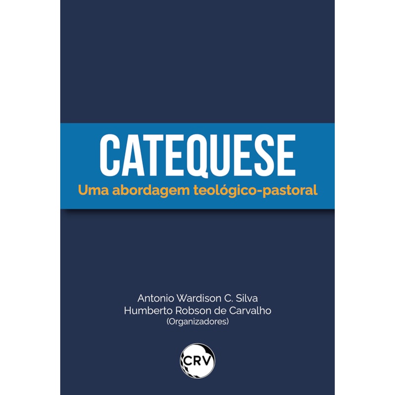 CATEQUESE: UMA ABORDAGEM TEOLÓGICO-PASTORAL