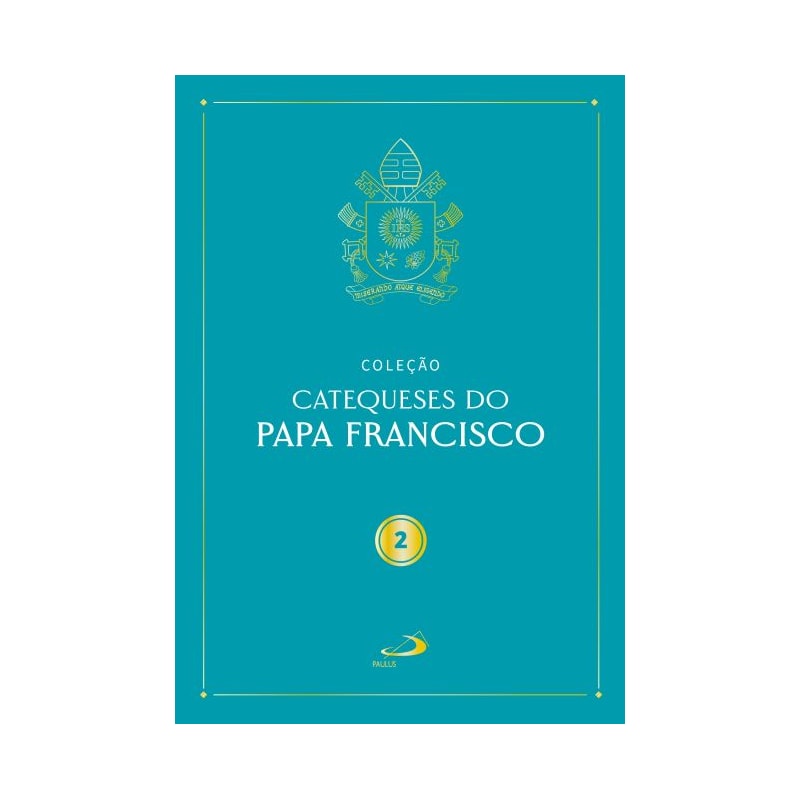 Catequeses do Papa Francisco - Vol II