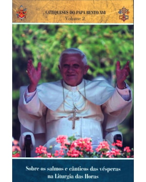 Catequeses do papa volume 2: sobre os salmos e canticos das vesperasn