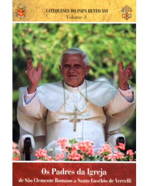 Catequeses do papa volume 3: os padres da igreja