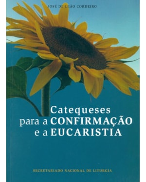 CATEQUESES PARA A CONFIRMAÇÃO E A EUCARISTIA