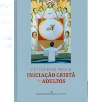 CATEQUESES PARA A INICIACAO CRISTA DOS ADULTOS
