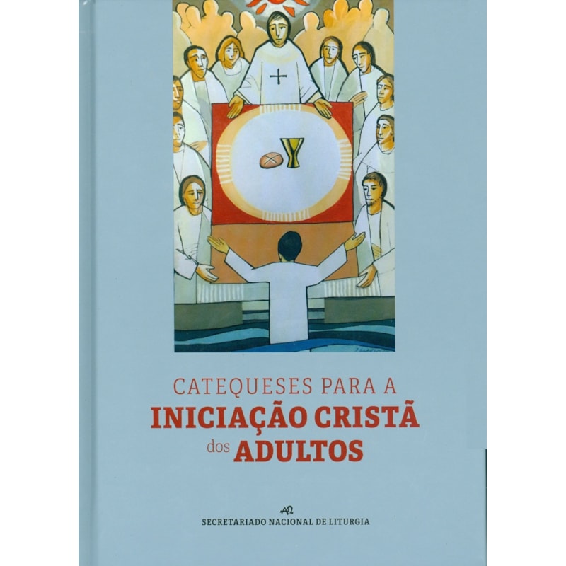 CATEQUESES PARA A INICIACAO CRISTA DOS ADULTOS