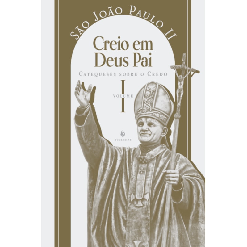 CATEQUESES SOBRE O CREDO, VOL. 1: CREIO EM DEUS PAI