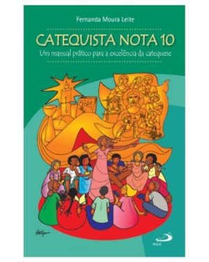 Catequista Nota 10: Nº 14 - Um Manual prático para a Excelência da Catequese