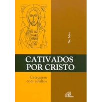 CATIVADOS POR CRISTO: CATEQUESE COM ADULTOS