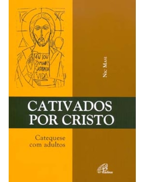 Cativados por Cristo: catequese com adultos