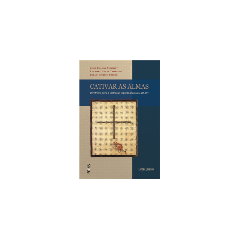 CATIVAR AS ALMAS - DIRETRIZES PARA A INSTR. ESPIRITUAL (SÉC.XII-XV)
